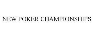 NEW POKER CHAMPIONSHIPS