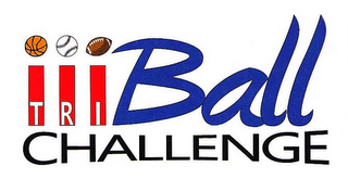 I I I TRIBALL CHALLENGE