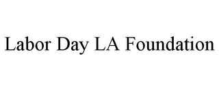 LABOR DAY LA FOUNDATION