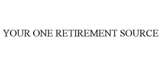 YOUR ONE RETIREMENT SOURCE