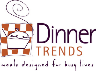 DINNER TRENDS MEALS DESIGNED FOR BUSY LIVES