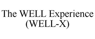 THE WELL EXPERIENCE (WELL-X)