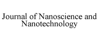 JOURNAL OF NANOSCIENCE AND NANOTECHNOLOGY