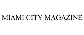 MIAMI CITY MAGAZINE