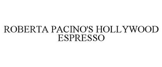 ROBERTA PACINO'S HOLLYWOOD ESPRESSO