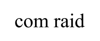 COM RAID