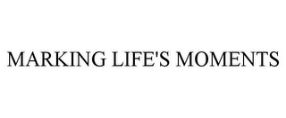 MARKING LIFE'S MOMENTS