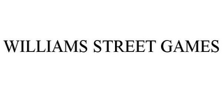 WILLIAMS STREET GAMES