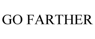 GO FARTHER