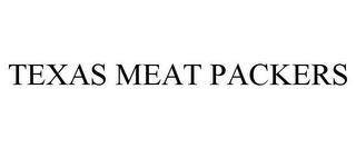 TEXAS MEAT PACKERS