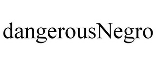 DANGEROUSNEGRO