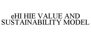 EHI HIE VALUE AND SUSTAINABILITY MODEL