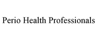 PERIO HEALTH PROFESSIONALS