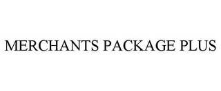 MERCHANTS PACKAGE PLUS