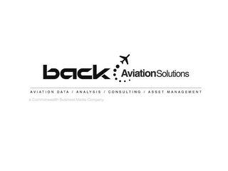 BACK AVIATION SOLUTIONS AVIATION DATA / ANALYSIS / CONSULTING / ASSET MANAGEMENT A COMMONWEALTH BUSINESS MEDIA COMPANY