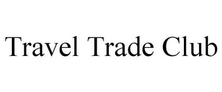 TRAVEL TRADE CLUB