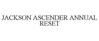 JACKSON ASCENDER ANNUAL RESET