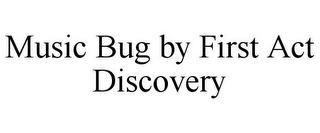 MUSIC BUG BY FIRST ACT DISCOVERY