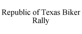 REPUBLIC OF TEXAS BIKER RALLY