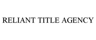 RELIANT TITLE AGENCY