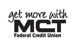 GET MORE WITH MCT FEDERAL CREDIT UNION