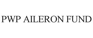 PWP AILERON FUND