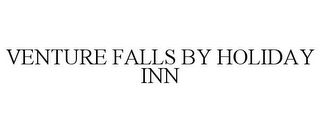 VENTURE FALLS BY HOLIDAY INN