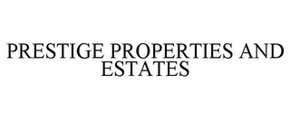 PRESTIGE PROPERTIES AND ESTATES