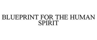 BLUEPRINT FOR THE HUMAN SPIRIT
