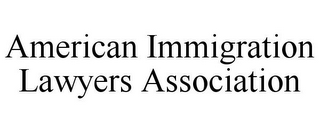 AMERICAN IMMIGRATION LAWYERS ASSOCIATION