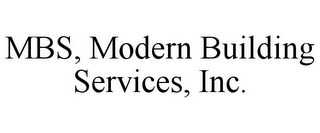 MBS, MODERN BUILDING SERVICES, INC.