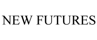 NEW FUTURES