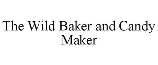 THE WILD BAKER AND CANDY MAKER