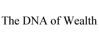 THE DNA OF WEALTH