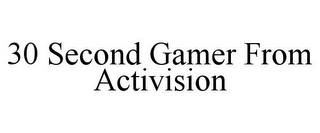 30 SECOND GAMER FROM ACTIVISION