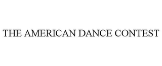 THE AMERICAN DANCE CONTEST