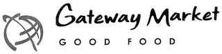 GATEWAY MARKET GOOD FOOD