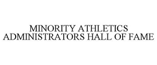 MINORITY ATHLETICS ADMINISTRATORS HALL OF FAME