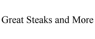 GREAT STEAKS AND MORE