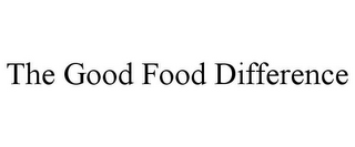 THE GOOD FOOD DIFFERENCE