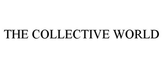 THE COLLECTIVE WORLD