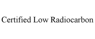 CERTIFIED LOW RADIOCARBON