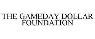 THE GAMEDAY DOLLAR FOUNDATION