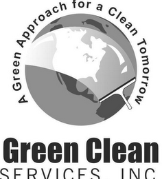 GREEN CLEAN SERVICES, INC. A GREEN APPROACH FOR A CLEAN TOMORROW