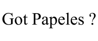 GOT PAPELES ?