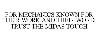 FOR MECHANICS KNOWN FOR THEIR WORK AND THEIR WORD, TRUST THE MIDAS TOUCH