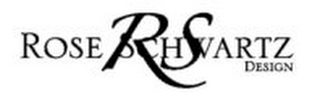 RS ROSE SCHWARTZ DESIGN