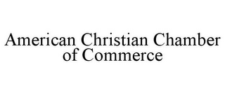 AMERICAN CHRISTIAN CHAMBER OF COMMERCE