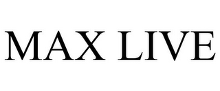MAX LIVE