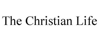 THE CHRISTIAN LIFE